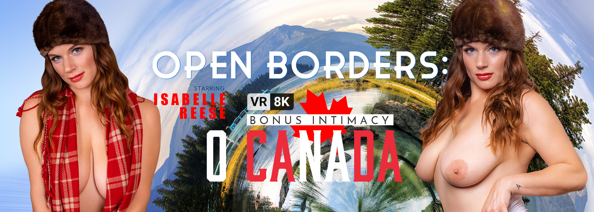 Open Borders: O Canada (Bonus Intimacy) - VR Porn Video, Starring: Isabelle Reese