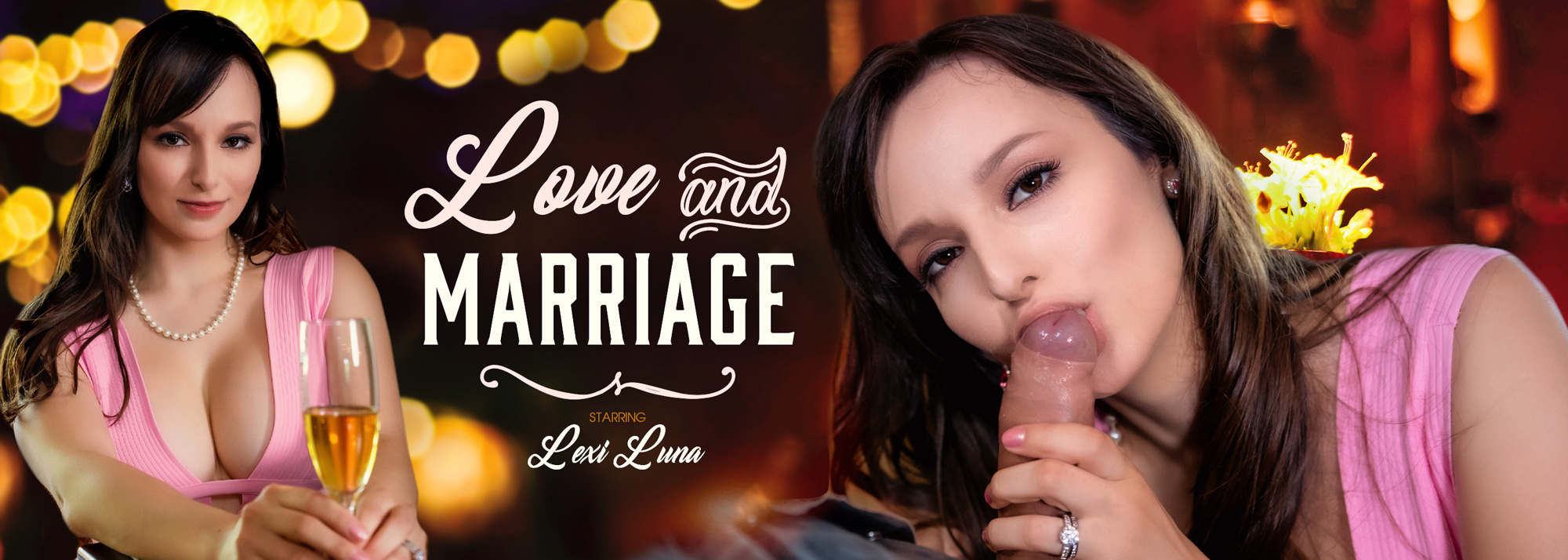 Love and Marriage - VR Porn Video, Starring: Lexi Luna