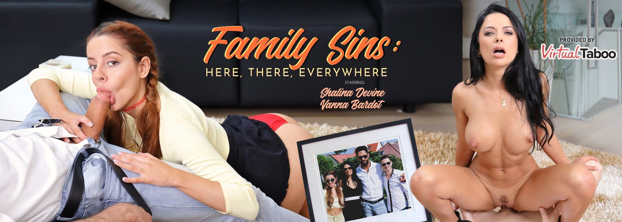 Family Sins: Here, There, Everywhere - VR Porn Video, Starring: Shalina Devine, Vanna Bardot