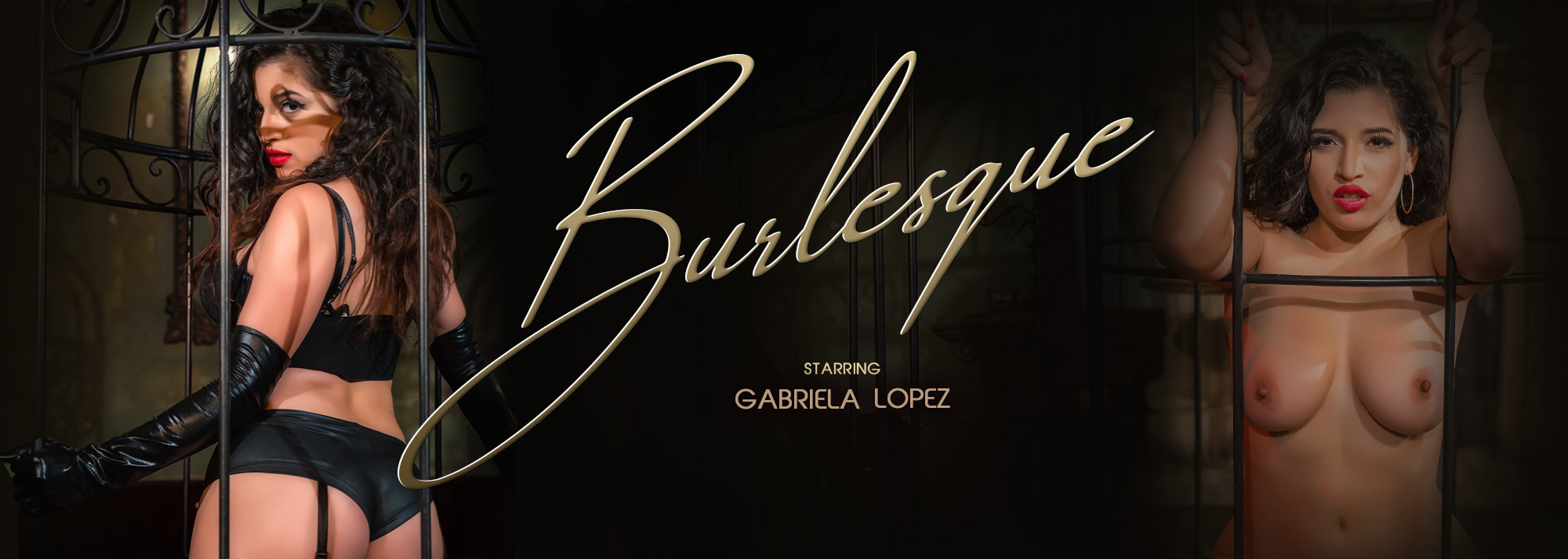 Burlesque - VR Porn Video, Starring: Gabriela Lopez