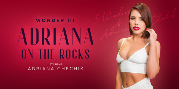 5 Wonders of Chechik: Adriana on the Rocks