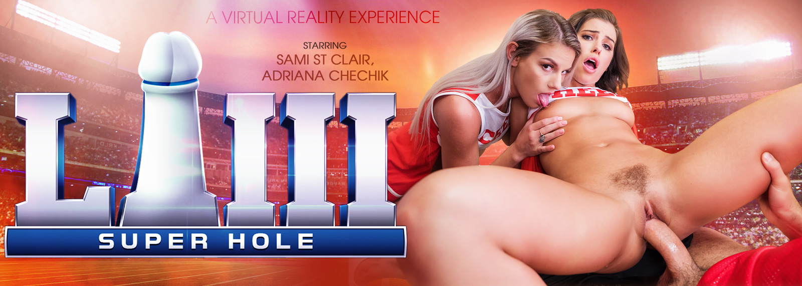 Super Hole LIII - VR Porn Video, Starring: Sami St Clair, Adriana Chechik