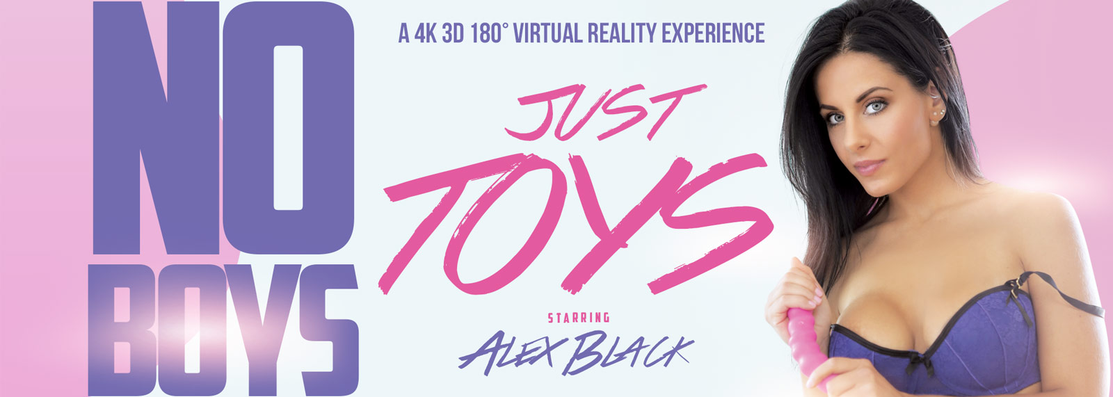 No Boys Just Toys - VR Porn Video, Starring: Alex Black