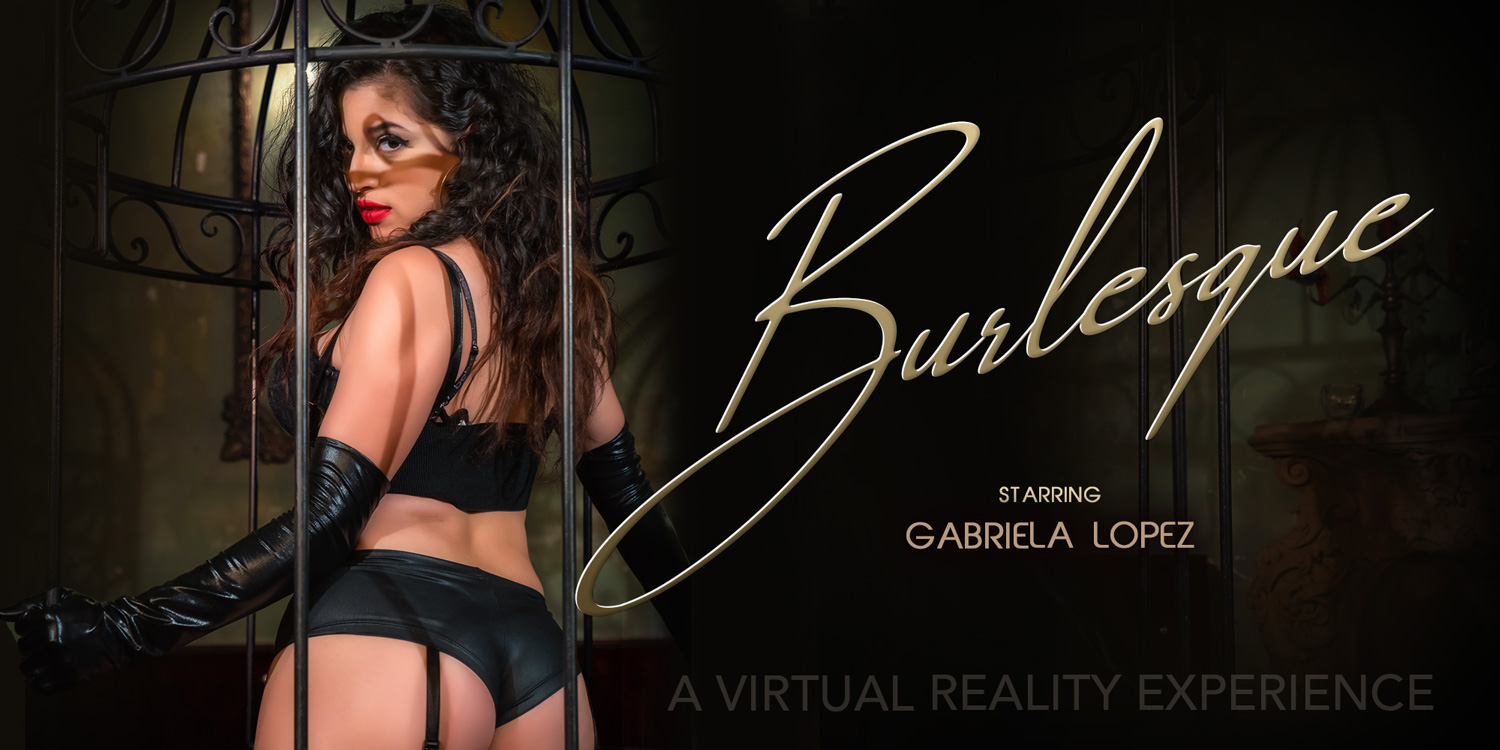 Gabriela Lopez Will Show You the True Art of Burlesque in 3D VR! | VR  Bangers