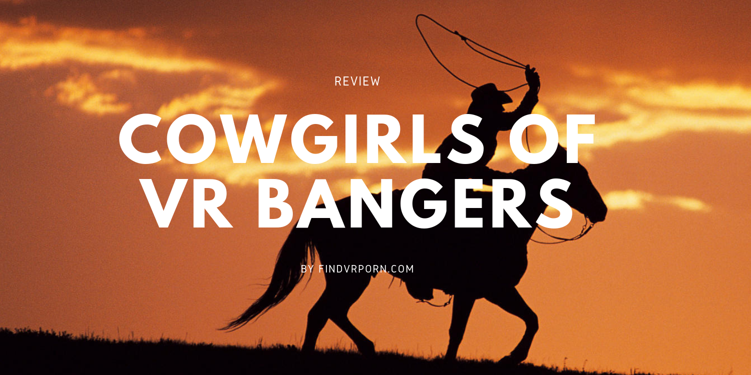 The Many Cowgirls of VR Bangers | VR Bangers