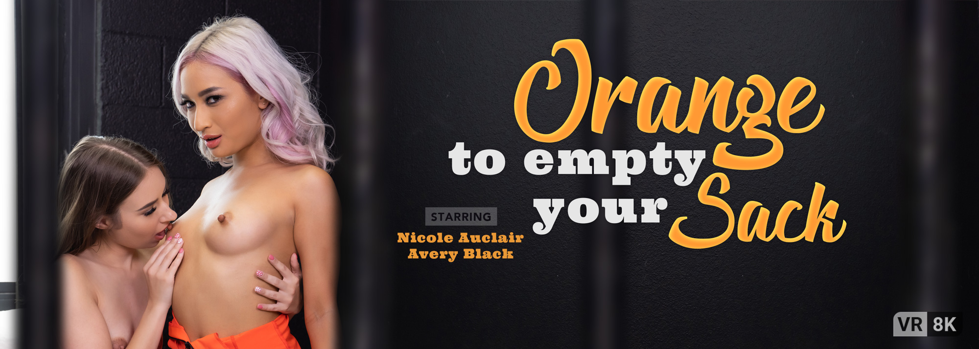 Orange To Empty Your Sack - VR Porn Video, Starring: Avery Black, Nicole Auclair