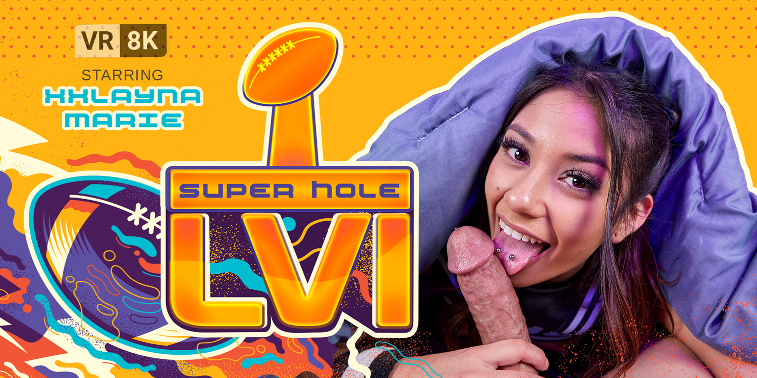 VR Bangers are Celebrating Super Hole LVI with Xxlayna Marie! | VR Bangers