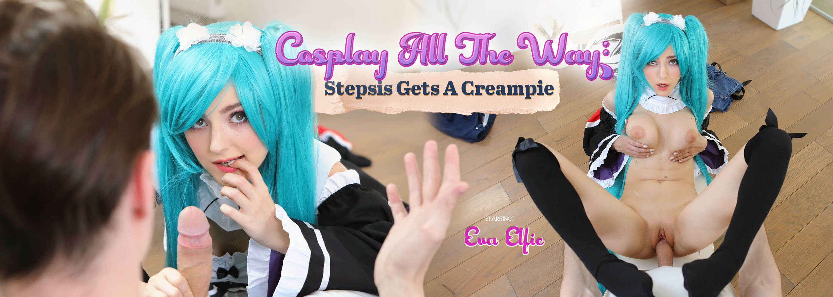 Cosplay All The Way: Stepsis Gets A Creampie - VR Porn Video, Starring: Eva Elfie