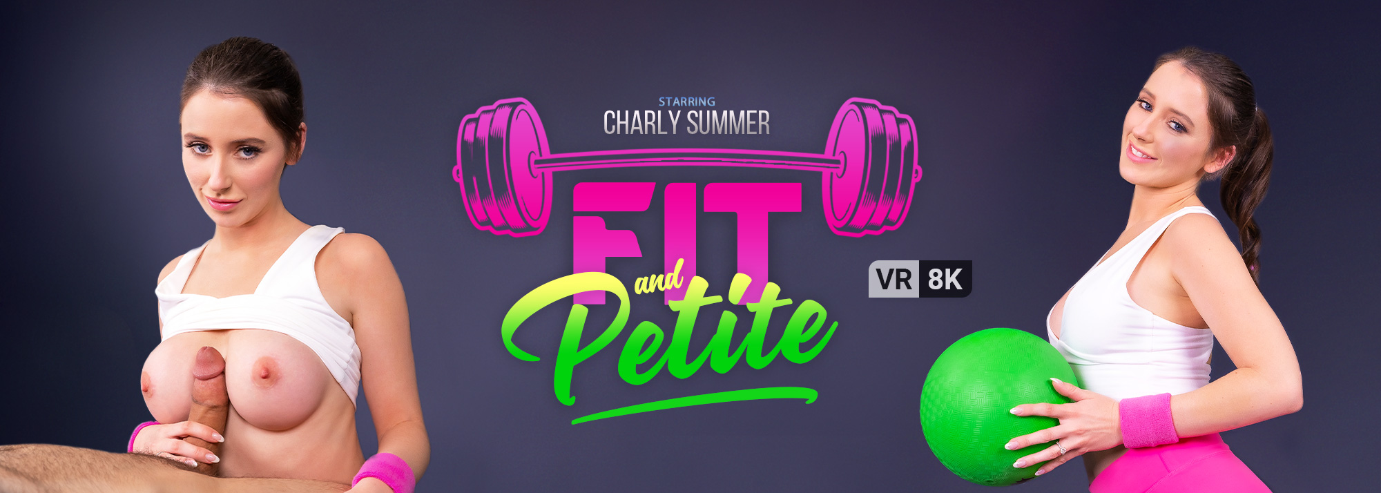 Fit And Petite - VR Porn Video, Starring: Charly Summer