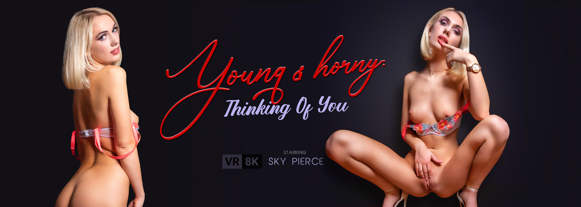 Young & Horny: Thinking Of You - VR Porn Video, Starring: Sky Pierce