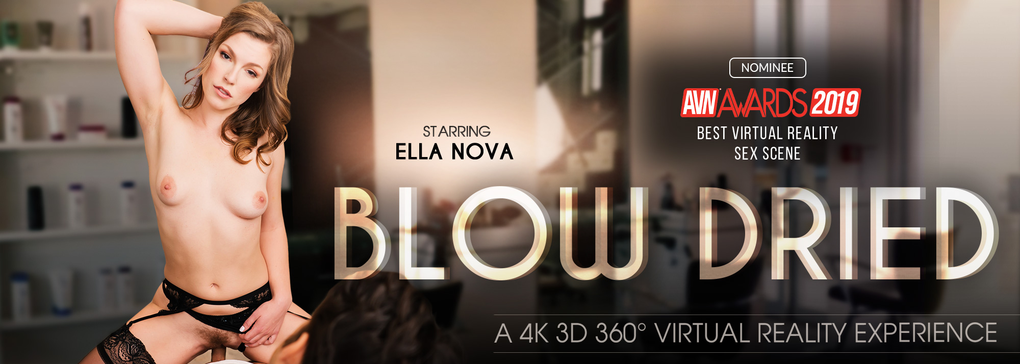 Blow Dried - VR Porn Video, Starring: Ella Nova