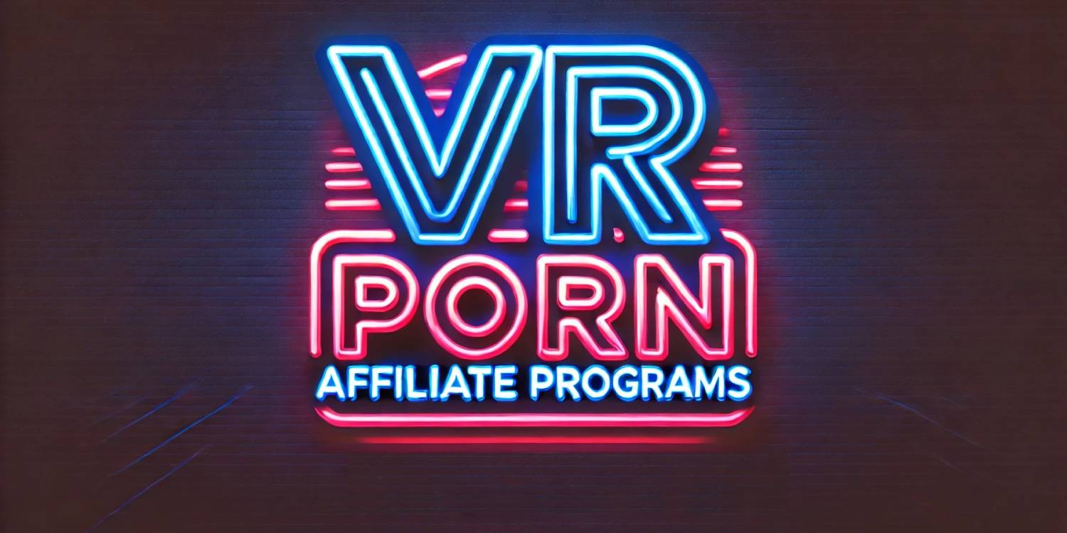 Navigating the World of VR Porn Affiliate Programs