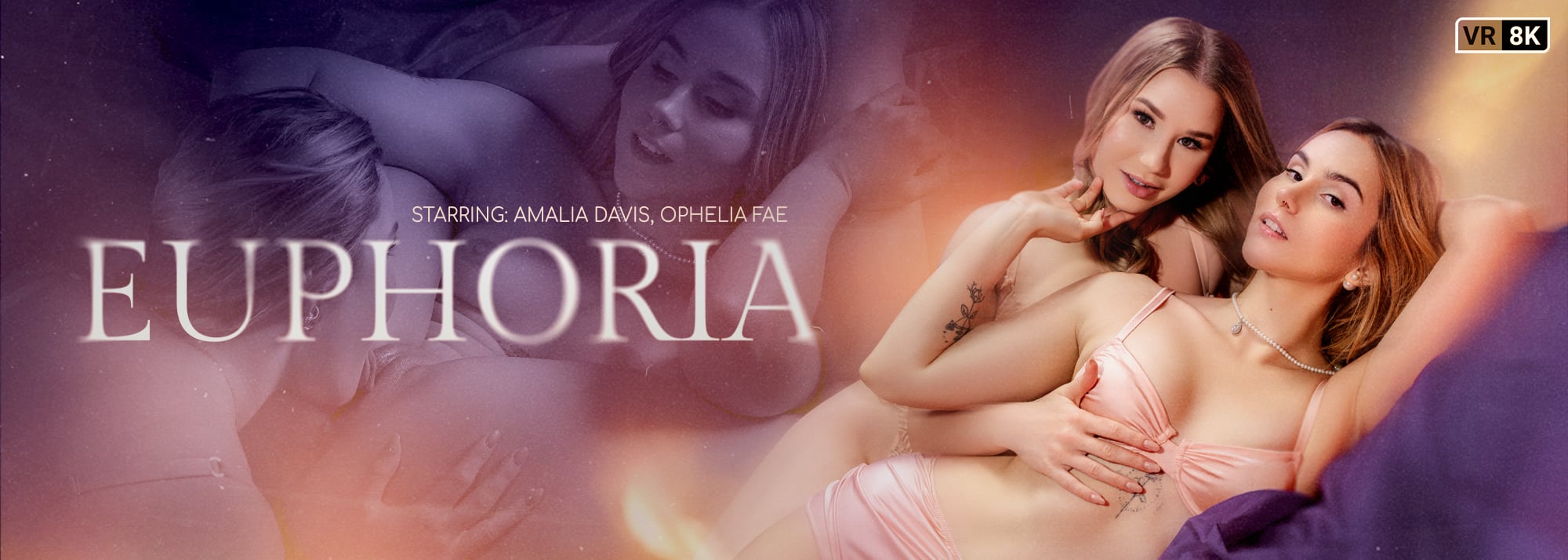 Euphoria - VR Porn Video, Starring: Amalia Davis, Ophelia Fae